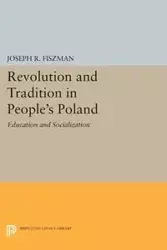 Revolution and Tradition in People's Poland - Joseph R. Fiszman