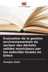 Évaluation de la gestion environnementale du secteur des déchets solides municipaux par les autorités locales en Grèce - Myllis Georgios