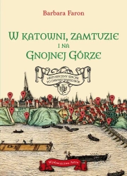 W katowni, zamtuzie i na gnojnej górze - Barbara Faron