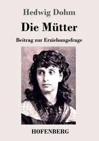 Die Mütter - Hedwig Dohm