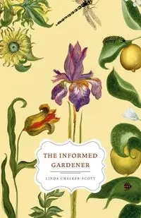 The Informed Gardener - Linda Chalker-Scott