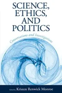 Science, Ethics, and Politics - Monroe Kristen Renwick