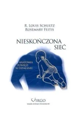 Nieskończona sieć. Anatomia powięzi w działaniu - R. Louis Schultz, Rosemary Feitis