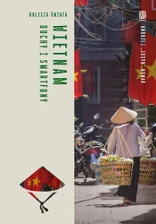 Wietnam. Duchy i smartfony. Oblicza świata - Andrzej Nowak