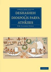 Deshasheh, Diospolis Parva, Athribis - William Matthew Petrie Flinders
