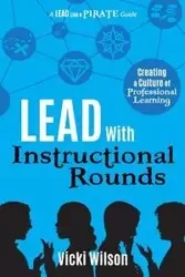 Lead with Instructional Rounds - Wilson Vicki