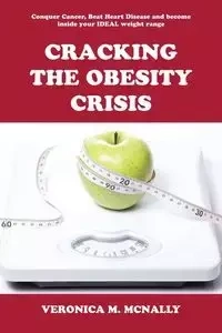Cracking the Obesity Crisis - McNally Veronica M.