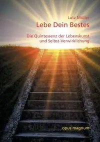 Lebe Dein Bestes - Müller Dr. Lutz