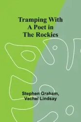 Tramping With a Poet in the Rockies - Graham Stephen