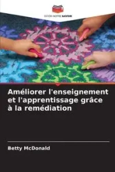 Améliorer l'enseignement et l'apprentissage grâce à la remédiation - Betty McDonald