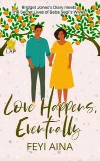 Love Happens, Eventually - Aina Feyi