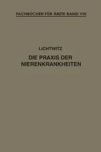 Die Praxis der Nierenkrankheiten - Leopold Lichtwitz