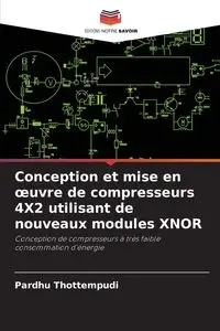 Conception et mise en œuvre de compresseurs 4X2 utilisant de nouveaux modules XNOR - Thottempudi Pardhu