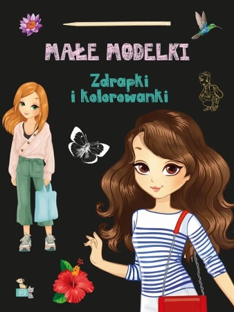 Zdrapki i kolorowanki. Małe modelki - praca zbiorowa