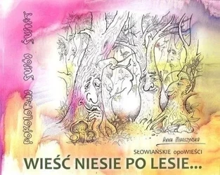 Wieść niesie po lesie - Anna Miarczyńska