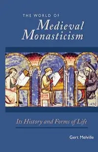 World of Medieval Monasticism - Melville Gert