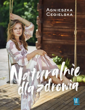 Naturalnie dla zdrowia - Agnieszka Cegielska