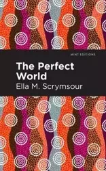 The Perfect World - Ella M. Scrymsour