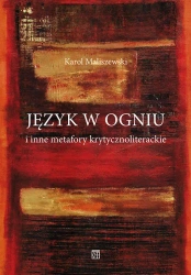 Język w ogniu i inne metafory krytycznoliterackie - Karol Maliszewski