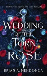 Wedding of the Torn Rose - Brian A. Mendonça