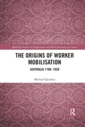 The Origins of Worker Mobilisation - Michael Quinlan