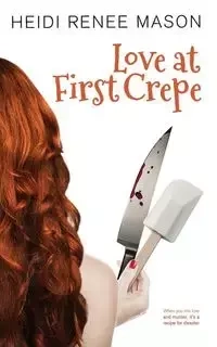 Love at First Crepe - Renee Mason Heidi