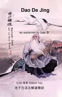 Dao De Jing as explained by Lao Zi - Gilbert Tay