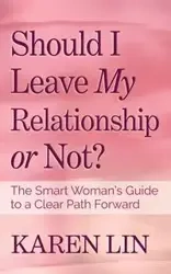 Should I Leave My Relationship or Not? - Lin Karen