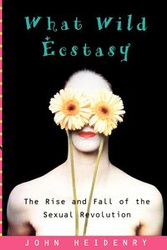 What Wild Ecstasy - John Heidenry