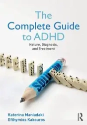 The Complete Guide to ADHD - Maniadaki Katerina