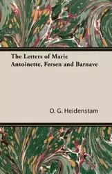 The Letters of Marie Antoinette, Fersen and Barnave - Heidenstam O. G.