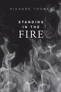 Standing In The Fire - Thomas Richard Blake