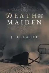 Death and the Maiden - Radke J. I.