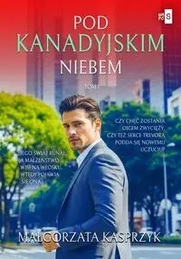 Pod kanadyjskim niebem Tom 1 - Małgorzata Kasprzyk
