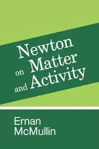 Newton on Matter and Activity - McMullin Ernan