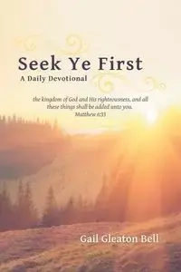 Seek Ye First - Bell Gail Gleaton