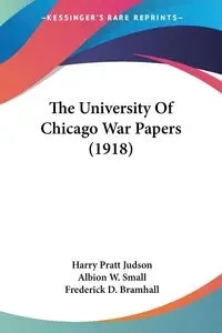 The University Of Chicago War Papers (1918) - Judson Harry Pratt