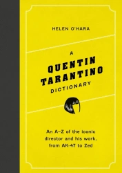 A Quentin Tarantino Dictionary. An A–Z of the iconic director and his work, from AK-47 to Zed wer. angielska - Helen O'Hara