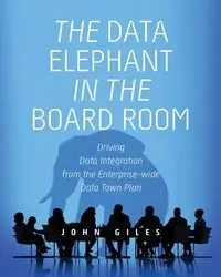 The Data Elephant in the Board Room - John Giles
