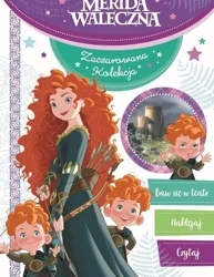 Zaczarowana kolekcja. Disney Pixar Merida Waleczna - praca zbiorowa