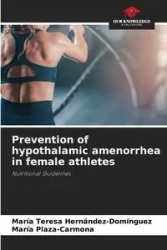 Prevention of hypothalamic amenorrhea in female athletes - Teresa Hernández-Domínguez María