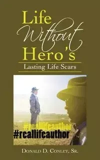 Life Without Hero's - Donald D. Conley Sr.