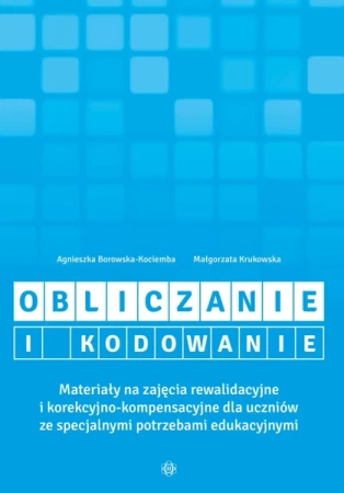 Obliczanie i kodowanie. Materiały na zajęcia... - Agnieszka Borowska-Kociemba, Małgorzata Krukowska
