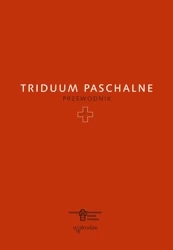 Triduum Paschalne. Przewodnik - Opracowanie zbiorowe