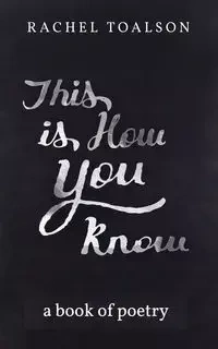 this is how you know - Rachel Toalson