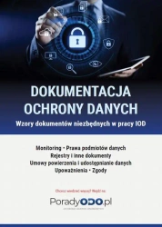 eBook Wzory dokumentów: Monitoring, Prawa podmiotów danych, Rejestry i inne dokumenty, Umowy powierzenia i udostępniania danych, Upoważnienia, Zgody - Praca Zbiorowa