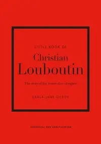 Little Book of Christian Louboutin - Gilroy Darla-Jane
