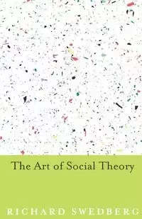 The Art of Social Theory - Richard Swedberg