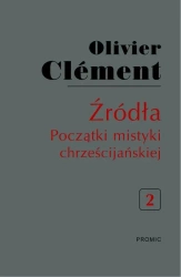 Źródła. Początki mistyki chrześcijańskiej T.2 - Olivier Clment