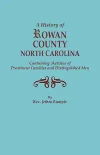 History of Rowan County, North Carolina, Containing Sketches of Prominent Families and Distinguished Men (Bicentennial) - Rumple Rev. Jethro